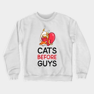 Cats Design- Valentine's day- Cats before guys Crewneck Sweatshirt